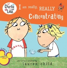 Cover art for I Am Really, Really Concentrating (Charlie and Lola)