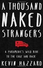 Cover art for A Thousand Naked Strangers: A Paramedic's Wild Ride to the Edge and Back