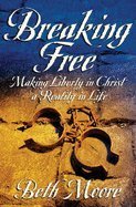Cover art for Breaking Free: Making Liberty in Christ a Reality in Life