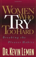 Cover art for Women Who Try Too Hard: Breaking the Pleaser Habits