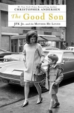 Cover art for The Good Son: JFK Jr. and the Mother He Loved