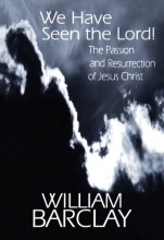 Cover art for WE HAVE SEEN THE LORD (William Barclay Library)