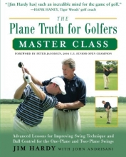Cover art for The Plane Truth for Golfers Master Class: Advanced Lessons for Improving Swing Technique and Ball Control for the One- and Two-Plane Swings