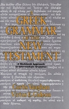 Cover art for A Greek Grammar of the New Testament: A Workbook Approach to Intermediate Grammar