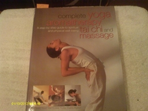 Cover art for Complete Yoga Aromatherapy, Tai Chi and Massage by Carol McGilvery, Jimi Reed, Michele MacDonnell, Paul Tucker, (2003) Paperback