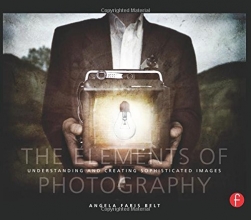 Cover art for The Elements of Photography: Understanding and Creating Sophisticated Images