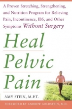 Cover art for Heal Pelvic Pain: The Proven Stretching, Strengthening, and Nutrition Program for Relieving Pain, Incontinence,& I.B.S, and Other Symptoms Without Surgery