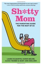 Cover art for Sh*tty Mom: The Parenting Guide for the Rest of Us