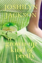 Cover art for A Grown-Up Kind of Pretty: A Novel