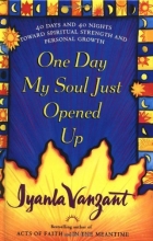 Cover art for One Day My Soul Just Opened Up: 40 Days and 40 Nights Toward Spiritual Strength and Personal Growth