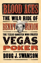 Cover art for Blood Aces: The Wild Ride of Benny Binion, the Texas Gangster Who Created Vegas Poker