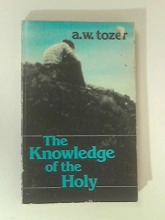 Cover art for The Knowledge of the Holy: The Attributes of God: Their Meeting in the Christian Life