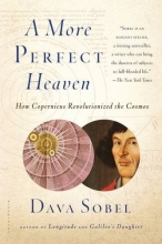 Cover art for A More Perfect Heaven: How Copernicus Revolutionized the Cosmos