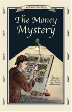 Cover art for The Money Mystery: The Hidden Force Affecting Your Career, Business, and Investments  (An Uncle Eric Book)
