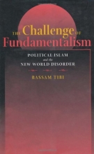 Cover art for The Challenge of Fundamentalism: Political Islam and the New World Disorder (Comparative Studies in Religion and Society)