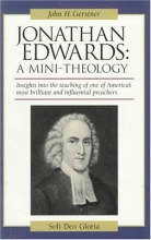 Cover art for Jonathan Edwards: A Mini-Theology (John Gerstner (1914-1996))