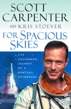 Cover art for For Spacious Skies: The Uncommon Journey of a Mercury Astronaut