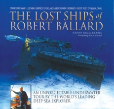 Cover art for The Lost Ships of Robert Ballard: An Unforgettable Underwater Tour by the World's Leading Deep-Sea Explorer