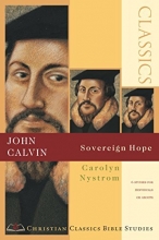 Cover art for John Calvin: Sovereign Hope (Christian Classics Bible Studies)