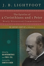 Cover art for The Epistles of 2 Corinthians and 1 Peter: Newly Discovered Commentaries (Lightfoot Legacy Set)