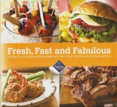 Cover art for Fresh, Fast and Fabulous: A Collection of Simple, Satisfying Meals From Sam's Club Members and Culinary Partners