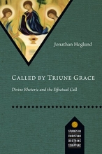Cover art for Called by Triune Grace: Divine Rhetoric and the Effectual Call (Studies in Christian Doctrine and Scripture)
