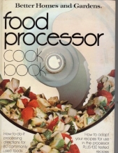 Cover art for Better Homes and Gardens Food Processor Cook Book