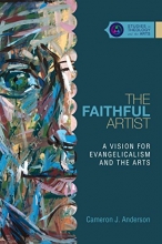 Cover art for The Faithful Artist: A Vision for Evangelicalism and the Arts (Studies in Theology and the Arts)