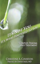Cover art for It's Not You, It's What Happened to You: Complex Trauma and Treatment