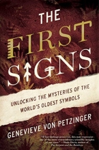 Cover art for The First Signs: Unlocking the Mysteries of the World's Oldest Symbols