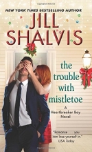 Cover art for The Trouble with Mistletoe: A Heartbreaker Bay Novel--the Perfect Romance to Read this Christmas