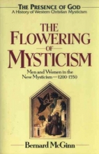 Cover art for The Flowering of Mysticism: Men and Women in the New Mysticism: 1200-1350 (The Presence of God)