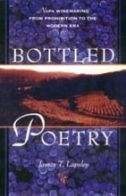 Cover art for Bottled Poetry: Napa Winemaking from Prohibition to the Modern Era
