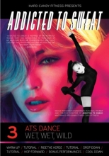 Cover art for Addicted to Sweat DVD 3 - ATS Dance, Wet, Wet, Wild
