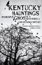 Cover art for Kentucky Hauntings: Homespun Ghost Stories and Unexplained History