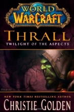 Cover art for World of Warcraft: Thrall: Twilight of the Aspects (World of Warcraft (Gallery Books))