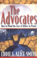 Cover art for The Advocates: How to Plead the Case of Others in Prayer