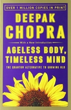 Cover art for Ageless Body, Timeless Mind: The Quantum Alternative to Growing Old