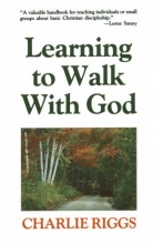 Cover art for Learning to Walk with God: Twelve Steps to Christian Growth