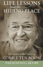 Cover art for Life Lessons from the Hiding Place: Discovering the Heart of Corrie Ten Boom