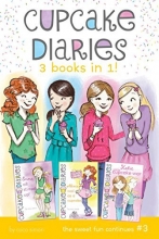 Cover art for Cupcake Diaries 3 Books in 1! #3: Emma All Stirred Up!; Alexis Cool as a Cupcake; Katie and the Cupcake War