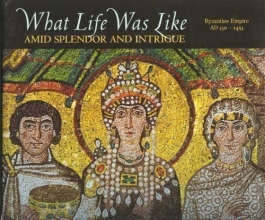 Cover art for What Life Was Like Amid Splendor and Intrigue: Byzantine Empire Ad 330-1453