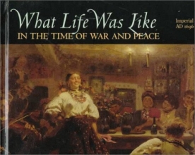 Cover art for What Life Was Like in the Time of War and Peace: Imperial Russia, Ad 1696-1917