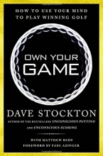 Cover art for Own Your Game: How to Use Your Mind to Play Winning Golf