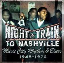 Cover art for Night Train to Nashville: Music City Rhythm & Blues 1945-1970)
