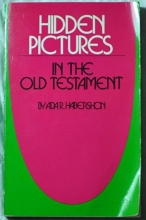 Cover art for Hidden pictures in the Old Testament, or, How the New Testament is concealed in the Old Testament