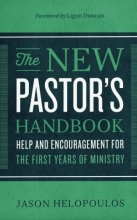 Cover art for The New Pastor's Handbook: Help and Encouragement for the First Years of Ministry