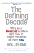 Cover art for The Defining Decade: Why Your Twenties Matter--And How to Make the Most of Them Now