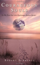 Cover art for Courageous Souls: Do We Plan Our Life Challenges Before Birth?