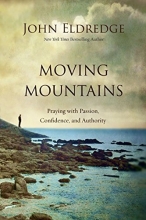 Cover art for Moving Mountains: Praying with Passion, Confidence, and Authority